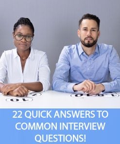 22 QUICK ANSWERS TO COMMON INTERVIEW QUESTIONS!